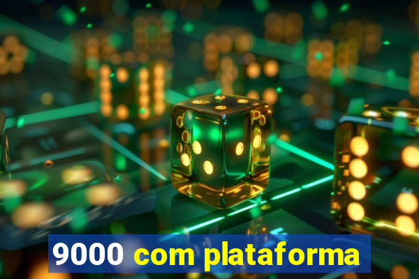 9000 com plataforma